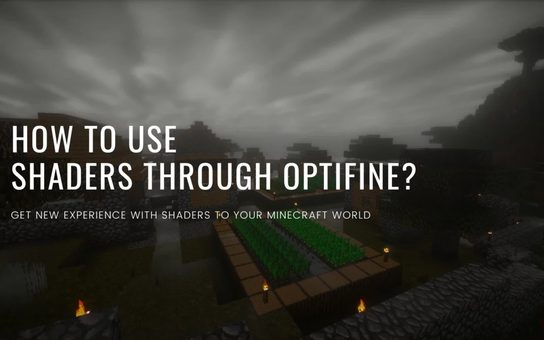 Enhance Your Minecraft Experience: How to Use Shaders through Optifine?